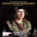 Good King Richard at The White Bear Theatre