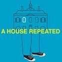 A House Repeated