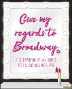 Give my regards to Broadway